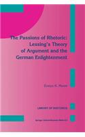 Passions of Rhetoric: Lessing's Theory of Argument and the German Enlightenment