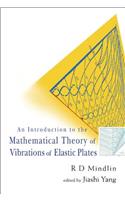 Introduction To The Mathematical Theory Of Vibrations Of Elastic Plates, An - By R D Mindlin