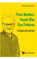 Prime Numbers, Friends Who Give Problems: A Trialogue With Papa Paulo