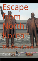 Escape from North Korea: The Spy of Seoul