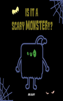 Is It a Scary Monster?