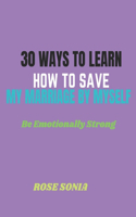 Thirty ways to learn how to save my marriage by myself: Be Emotionally Strong