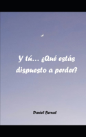 Y tú... ¿ Que estás dispuesto a perder?