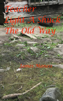 Teacher, Light a Shuck, the Old Way