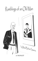Ramblings Of An Old Man: A Memoir