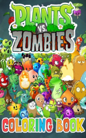 Plants vs Zombies Coloring Book: A Great Coloring Book For Kids and Fans, Lovers of Plants vs Zombies