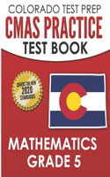 COLORADO TEST PREP CMAS Practice Test Book Mathematics Grade 5: Preparation for the CMAS Mathematics Assessments