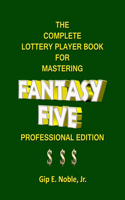 Complete Lottery Player Book for Mastering FANTASY FIVE