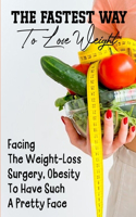 The Fastest Way To Lose Weight Facing The Weight-loss Surgery, Obesity To Have Such A Pretty Face