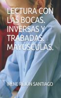 Lectura Con Las Bocas. Inversas Y Trabadas. Mayúsculas.: (Cartilla de Lectura Con Las Bocas)