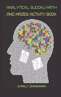 Analytical Sudoku math and mazes activity book: Enjoy solving problems