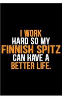 I Work Hard So My Finnish Spitz Can Have a Better Life