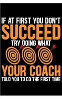 If At First You Don't Succeed Try Doing What Your Coach Told You To Do The First Time