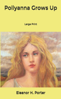 Pollyanna Grows Up: Large Print