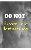don't drown in the laziness sea