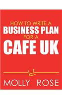 How To Write A Business Plan For A Cafe Uk