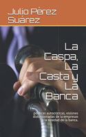 La Caspa, La Casta y La Banca