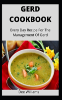Gerd Cookbook: Every Day Recipe For The Management Of Gerd