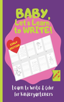 Baby, Let's Learn to Write: Learn to Write and Color for Kindergarteners: Kids coloring activity books 8.5x11 inches to help early writers to practice tracing, Letters, Shapes 