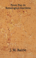 Peter Pan in Kensington Gardens: (Aberdeen Classics Collection)
