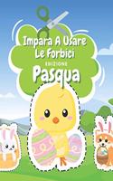 Impara A Usare Le Forbici Edizione Pasqua: Libro Colorare Pasqua - Libro Delle Attività Per Bambini - Incollare E Colorar