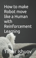 How to make Robot move like a Human with Reinforcement Learning