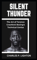Silent Thunder: "The Art of Terence Crawford: Boxing's Technical Genius"