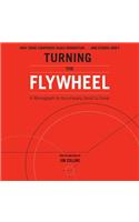 Turning the Flywheel: A Monograph to Accompany Good to Great(6 Good to Great)