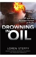 Drowning in Oil: BP & the Reckless Pursuit of Profit