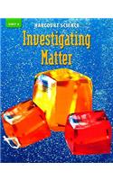 Harcourt Science Investigating Matter, Unit E: Grade 3