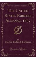 The United States Farmers Almanac, 1857 (Classic Reprint)