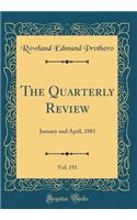 The Quarterly Review, Vol. 151: January and April, 1881 (Classic Reprint)