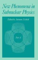 New Phenomena in Subnuclear Physics: Part A(13 The Subnuclear Series)