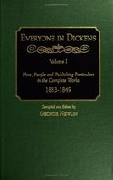 Everyone in Dickens: Volume I: Plots, People and Publishing Particulars in the Complete Works, 1833-1849