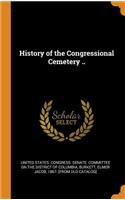 History of the Congressional Cemetery ..