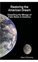 Restoring the American Dream - Dispelling the Mirage of Fake News in America