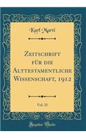 Zeitschrift für die Alttestamentliche Wissenschaft, 1912, Vol. 32 (Classic Reprint)