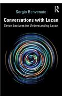 Conversations with Lacan: Seven Lectures for Understanding Lacan