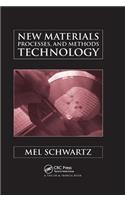 New Materials, Processes, and Methods Technology