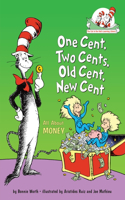 One Cent, Two Cents, Old Cent, New Cent: All About Money: All About Money(The Cat in the Hat's Learning Library)