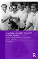 Journalism and Politics in Indonesia: A Critical Biography of Mochtar Lubis (1922-2004) as Editor and Author