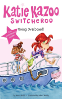 Super Special: Going Overboard!: (Katie Kazoo, Switcheroo)