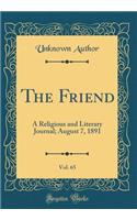 The Friend, Vol. 65: A Religious and Literary Journal; August 7, 1891 (Classic Reprint)
