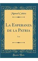 La Esperanza de la Patria: Loa (Classic Reprint): Loa (Classic Reprint)