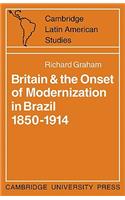 Britain and the Onset of Modernization in Brazil 1850-1914