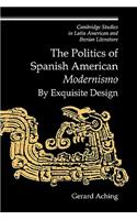 The Politics of Spanish American 'Modernismo'