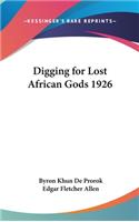 Digging for Lost African Gods 1926