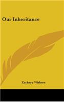 Our Inheritance