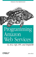 Programming Amazon Web Services: (O'Reilly Ser.)