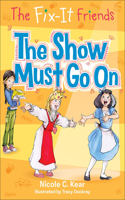 Show Must Go on: (3 Fix-It Friends)